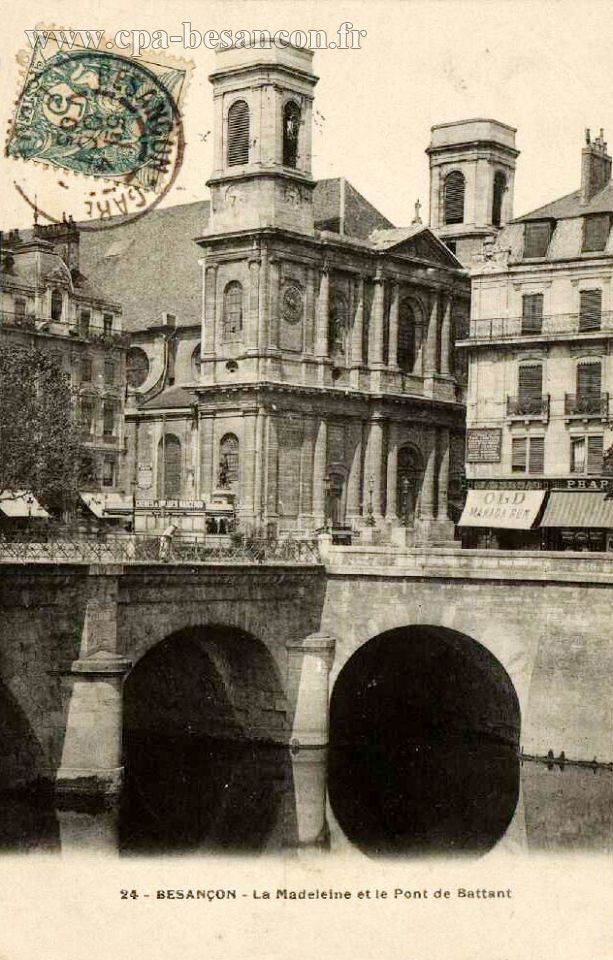 24 - BESANÇON - La Madeleine et le Pont de Battant